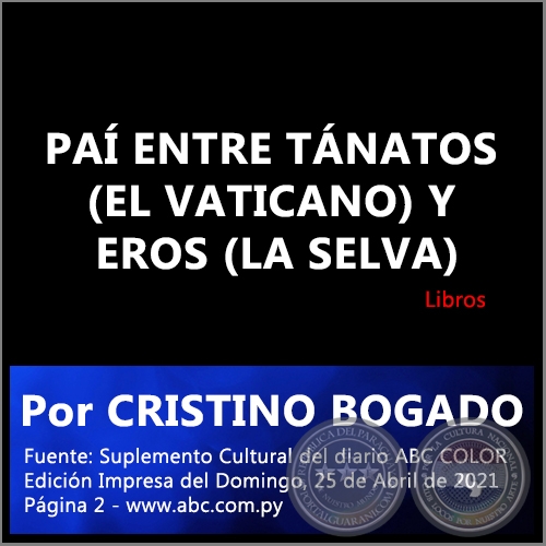 PAÍ ENTRE TÁNATOS (EL VATICANO) Y EROS (LA SELVA) - Por CRISTINO BOGADO - Domingo, 25 de Abril de 2021